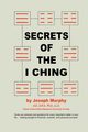 Secrets of the I Ching, Murphy Joseph