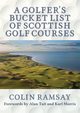 A Golfer's Bucket List of Scottish Golf Courses, Ramsay Colin
