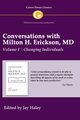 Conversations with Milton H. Erickson MD Volume I, 