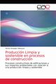 Produccin Limpia y sostenible en procesos de construccin, Aroquipa Velasquez Hctor