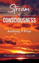 Stream of Consciousness, Prior Anthony P