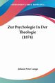 Zur Psychologie In Der Theologie (1874), Lange Johann Peter