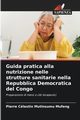 Guida pratica alla nutrizione nelle strutture sanitarie nella Repubblica Democratica del Congo, MUTINSUMU MUFENG Pierre Clestin