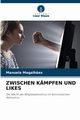 ZWISCHEN KMPFEN UND LIKES, Magalh?es Manuela