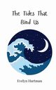 The Tides That Bind Us, Hartman Evelyn