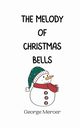 The Melody of Christmas Bells, Mercer George