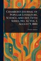 Chambers's Journal of Popular Literature, Science, and Art, Fifth Series, No. 32, Vol. I, August 9, 1884, Various