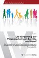 Die Frderung der Vereinbarkeit von Familie und Beruf, Wilm Leonie