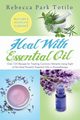 Heal with Essential Oil, Totilo Rebecca Park