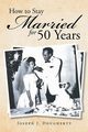 How to Stay Married for 50 Years, Dougherty Joseph  J.