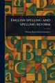 English Spelling and Spelling Reform, Lounsbury Thomas Raynesford