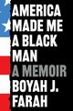 America Made Me a Black Man, Farah Boyah J