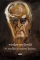 W rodku jestemy bani Mowy i rozmowy, Myliwski Wiesaw