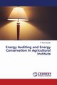 Energy Auditing and Energy Conservation In Agricultural Institute, Chander P. Ravi