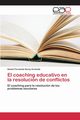 El coaching educativo en la resolucin de conflictos, Serey Araneda Daniel Fernando