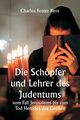 Die Schpfer und Lehrer des Judentums  vom Fall Jerusalems bis zum Tod Herodes des Groen, Kent Charles Foster