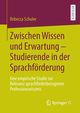 Zwischen Wissen und Erwartung - Studierende in der Sprachfrderung, Schuler Rebecca