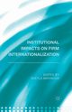 Institutional Impacts on Firm Internationalization, 