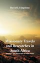 Missionary Travels and Researches in South Africa, Livingstone David