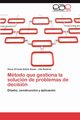 Metodo Que Gestiona La Solucion de Problemas de Decision, Sotelo Rosas Oscar Ernesto