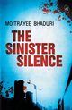 The Sinister Silence, Bhaduri Moitrayee