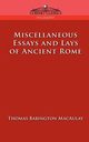 Miscellaneous Essays and Lays of Ancient Rome, Macaulay Thomas Babington