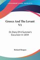 Greece And The Levant V1, Burgess Richard