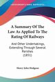 A Summary Of The Law As Applied To The Rating Of Railways, Hodgson Henry John