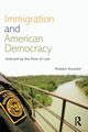 Immigration and American Democracy, Koulish Robert