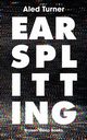 Earsplitting, Turner Aled