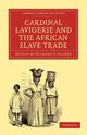 Cardinal Lavigerie and the African Slave Trade, 
