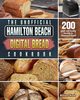 The Unofficial Hamilton Beach Digital Bread Cookbook, Wade William