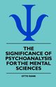 The Significance Of Psychoanalysis For The Mental Sciences, Rank Otto