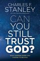 Can You Still Trust God?, Stanley Charles F.