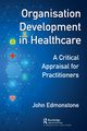 Organisation Development in Healthcare, Edmonstone John