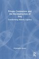Private Contractors and the Reconstruction of Iraq, Kinsey Christopher