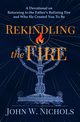 Rekindling the Fire, Nichols John W