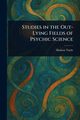 Studies in the Out-Lying Fields of Psychic Science, Tuttle Hudson