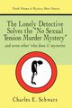 The Lonely Detective Solves the No Sexual Tension Murder Mystery, Schwarz Charles E.
