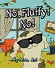 No, Fluffy! No!, Ani Mrs.