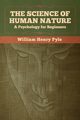The Science of Human Nature, Pyle William Henry
