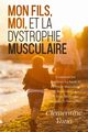 MON FILS, MOI ET LA DYSTROPHIE MUSCULAIRE, Ynna Clmentine