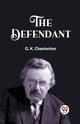The Defendant, CHESTERTON G. K.