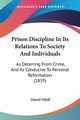 Prison Discipline In Its Relations To Society And Individuals, Nihill Daniel