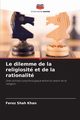 Le dilemme de la religiosit et de la rationalit, Shah Khan Feroz