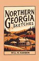 Northern Georgia Sketches, Harben Will N.