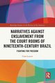 Narratives against Enslavement from the Court Rooms of Nineteenth-Century Brazil, Lunow Clara