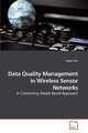 Data Quality Management  in Wireless             Sensor Networks, Sha Kewei