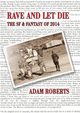 Rave and Let Die, Roberts Adam