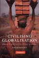 Civilising Globalisation, Kinley David